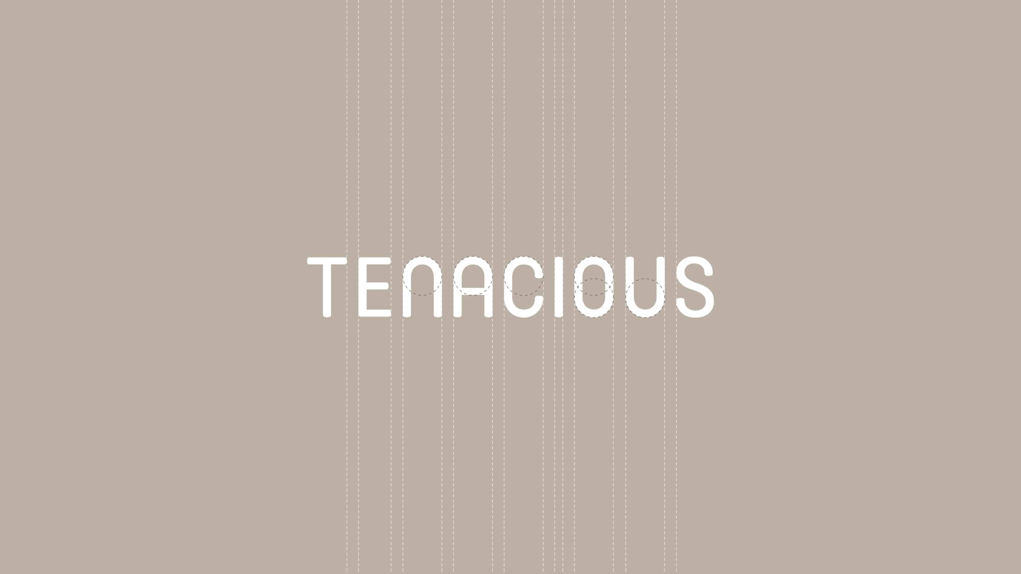 Tenacious | Design Ideas
